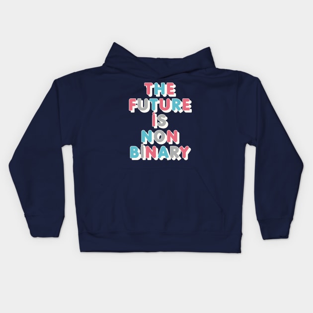 The Future Is Non-Binary | Gender Identity Genderqueer Kids Hoodie by DankFutura